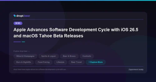 Apple Advances Software Development Cycle with iOS 26.5 and macOS Tahoe Beta Releases | dropt.beer