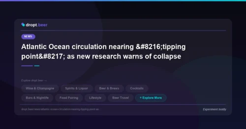 Atlantic Ocean circulation nearing ‘tipping point’ as new research warns of collapse | dropt.beer