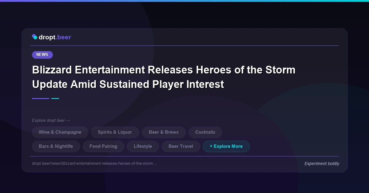 Blizzard Entertainment Releases Heroes of the Storm Update Amid Sustained Player Interest | dropt.beer