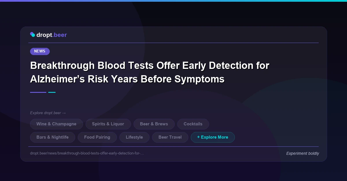 Breakthrough Blood Tests Offer Early Detection for Alzheimer’s Risk Years Before Symptoms | dropt.beer