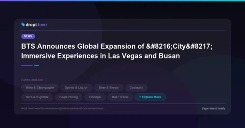 BTS Announces Global Expansion of ‘City’ Immersive Experiences in Las Vegas and Busan | dropt.beer