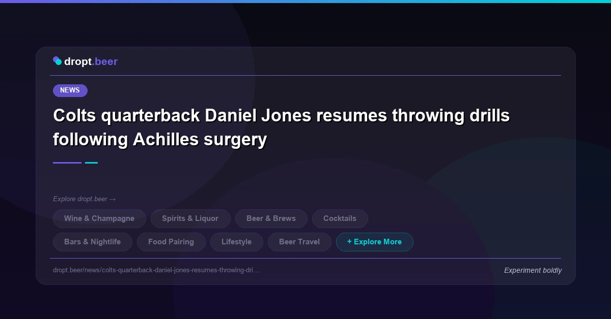 Colts quarterback Daniel Jones resumes throwing drills following Achilles surgery | dropt.beer