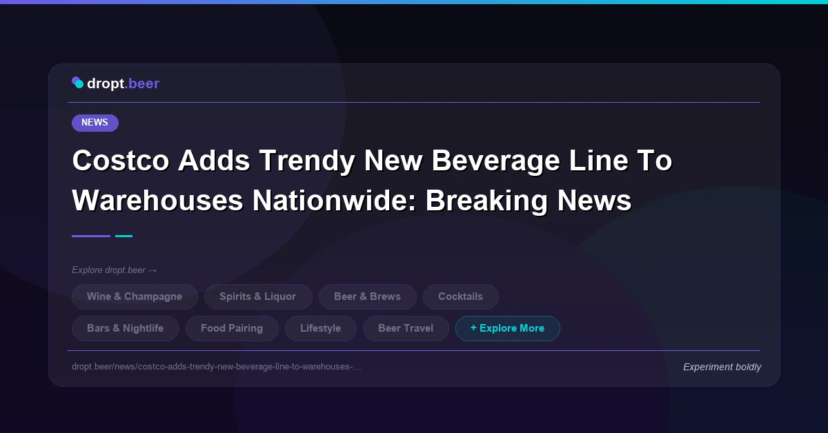 Costco Adds Trendy New Beverage Line To Warehouses Nationwide: Breaking News | dropt.beer