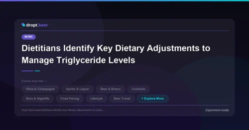 Dietitians Identify Key Dietary Adjustments to Manage Triglyceride Levels | dropt.beer