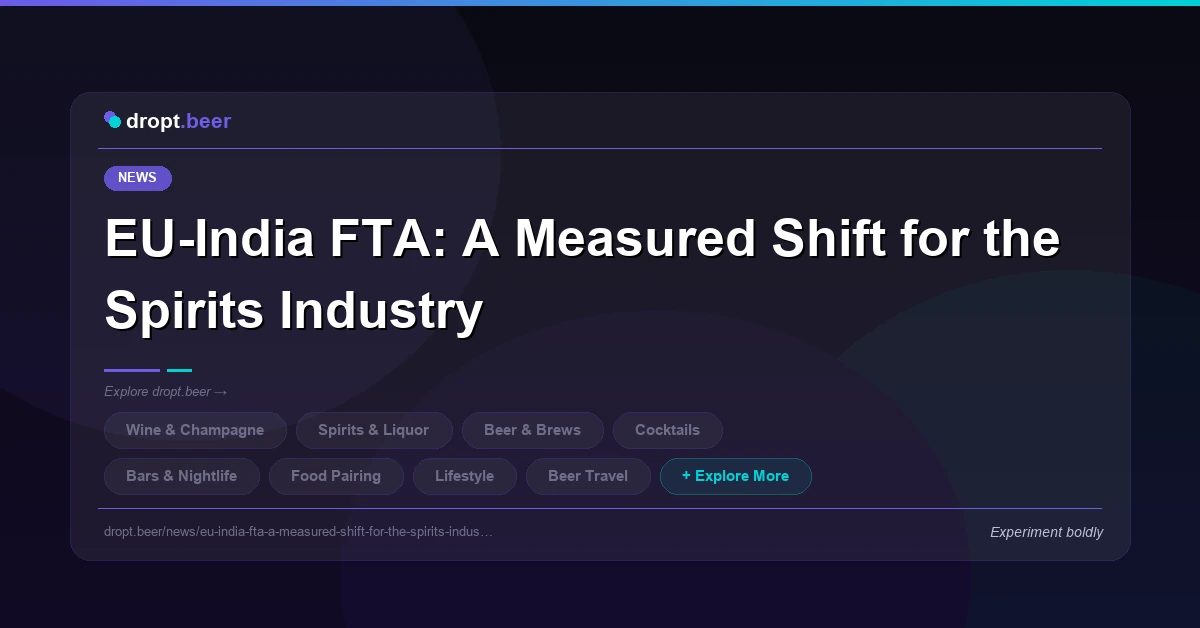 EU-India FTA: A Measured Shift for the Spirits Industry | dropt.beer