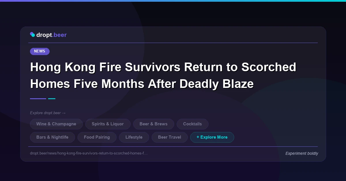 Hong Kong Fire Survivors Return to Scorched Homes Five Months After Deadly Blaze | dropt.beer