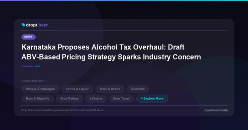 Karnataka Proposes Alcohol Tax Overhaul: Draft ABV-Based Pricing Strategy Sparks Industry Concern | dropt.beer