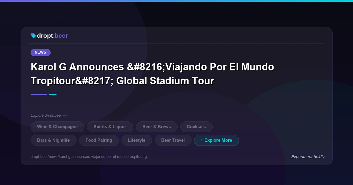 Karol G Announces ‘Viajando Por El Mundo Tropitour’ Global Stadium Tour | dropt.beer