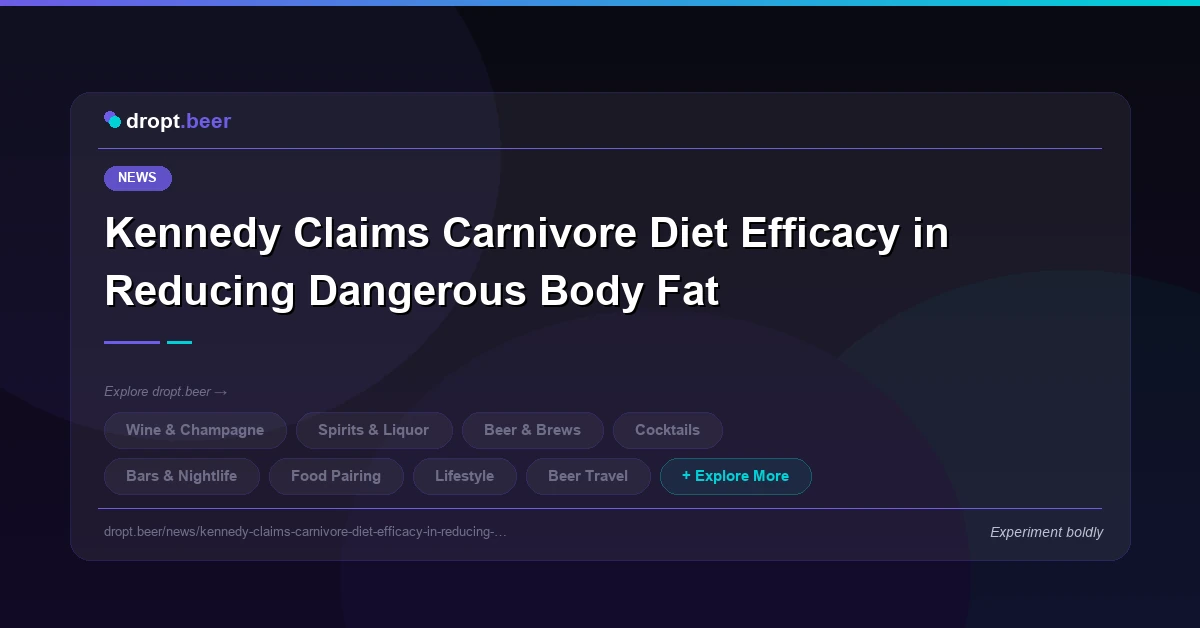 Kennedy Claims Carnivore Diet Efficacy in Reducing Dangerous Body Fat | dropt.beer