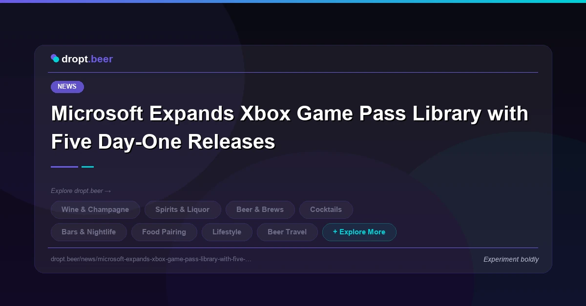 Microsoft Expands Xbox Game Pass Library with Five Day-One Releases | dropt.beer
