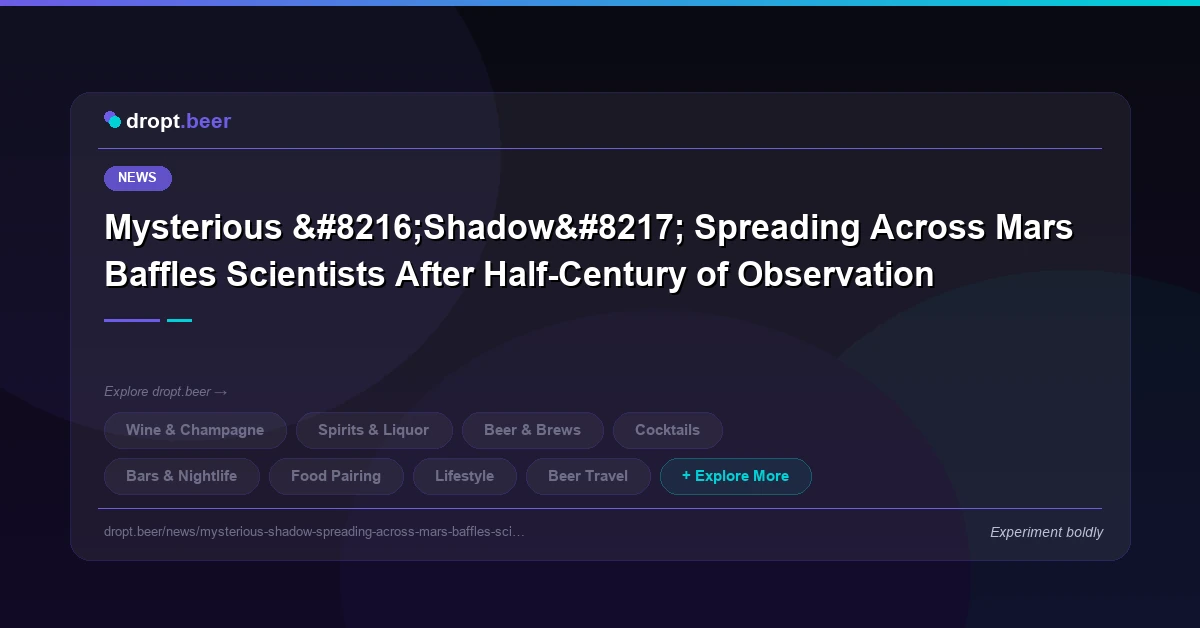 Mysterious ‘Shadow’ Spreading Across Mars Baffles Scientists After Half-Century of Observation | dropt.beer