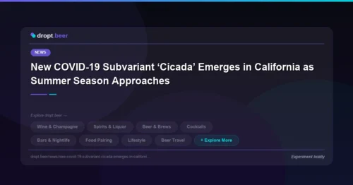 New COVID-19 Subvariant ‘Cicada’ Emerges in California as Summer Season Approaches | dropt.beer