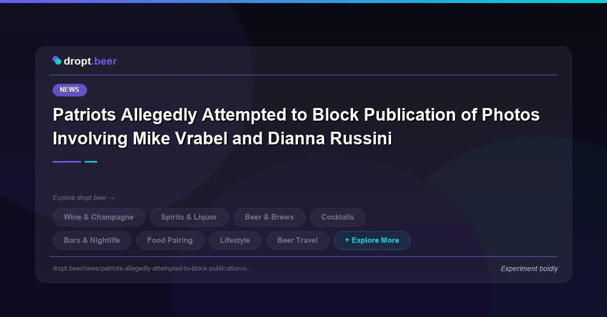 Patriots Allegedly Attempted to Block Publication of Photos Involving Mike Vrabel and Dianna Russini | dropt.beer