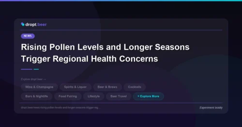 Rising Pollen Levels and Longer Seasons Trigger Regional Health Concerns | dropt.beer