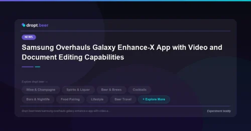 Samsung Overhauls Galaxy Enhance-X App with Video and Document Editing Capabilities | dropt.beer