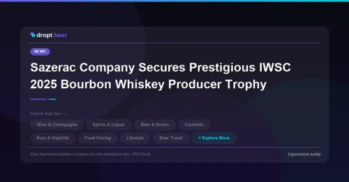 Sazerac Company Secures Prestigious IWSC 2025 Bourbon Whiskey Producer Trophy | dropt.beer