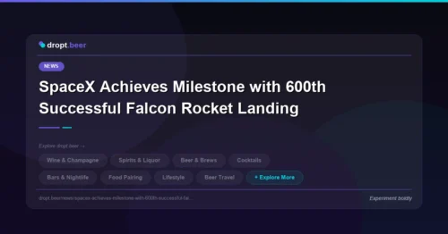 SpaceX Achieves Milestone with 600th Successful Falcon Rocket Landing | dropt.beer
