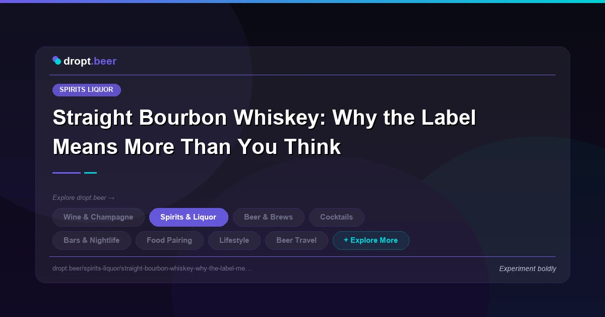 Straight Bourbon Whiskey: Why the Label Means More Than You Think | dropt.beer