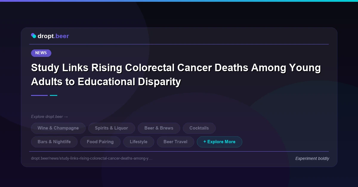 Study Links Rising Colorectal Cancer Deaths Among Young Adults to Educational Disparity | dropt.beer