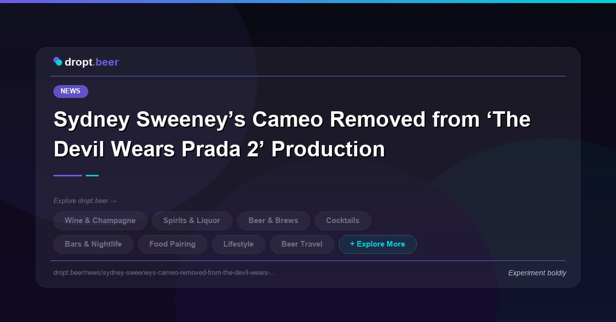 Sydney Sweeney’s Cameo Removed from ‘The Devil Wears Prada 2’ Production | dropt.beer