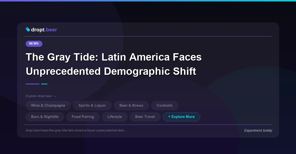The Gray Tide: Latin America Faces Unprecedented Demographic Shift | dropt.beer
