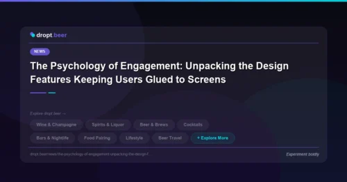 The Psychology of Engagement: Unpacking the Design Features Keeping Users Glued to Screens | dropt.beer