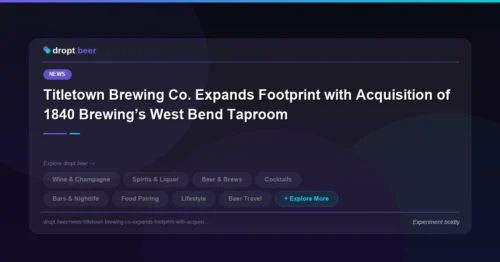 Titletown Brewing Co. Expands Footprint with Acquisition of 1840 Brewing’s West Bend Taproom | dropt.beer