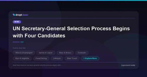UN Secretary-General Selection Process Begins with Four Candidates | dropt.beer
