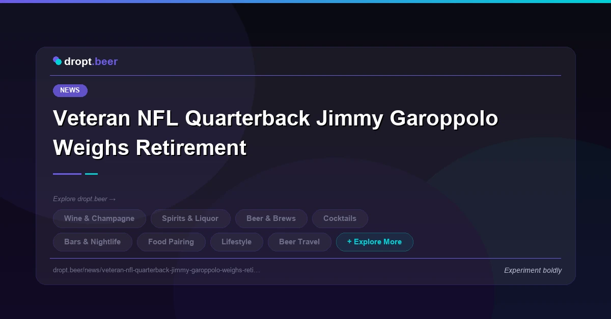 Veteran NFL Quarterback Jimmy Garoppolo Weighs Retirement | dropt.beer