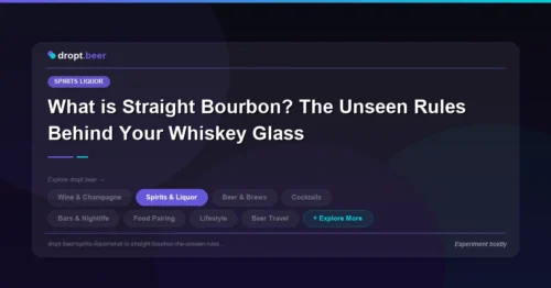 What is Straight Bourbon? The Unseen Rules Behind Your Whiskey Glass | dropt.beer