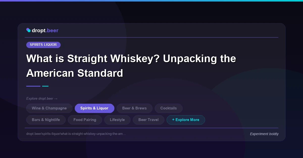 What is Straight Whiskey? Unpacking the American Standard | dropt.beer