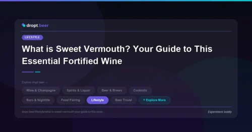 What is Sweet Vermouth? Your Guide to This Essential Fortified Wine | dropt.beer