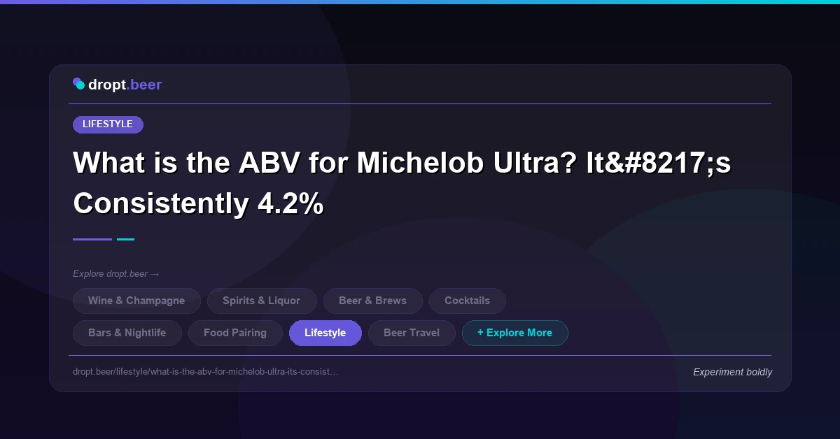 What is the ABV for Michelob Ultra? It’s Consistently 4.2% | dropt.beer