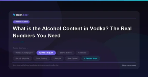 What is the Alcohol Content in Vodka? The Real Numbers You Need | dropt.beer