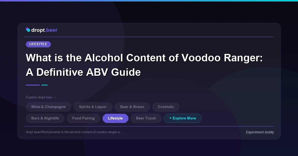 What is the Alcohol Content of Voodoo Ranger: A Definitive ABV Guide | dropt.beer