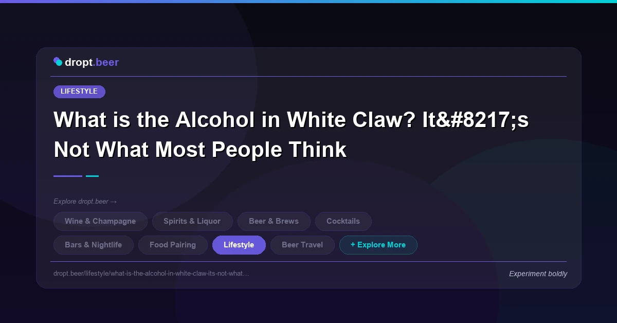What is the Alcohol in White Claw? It’s Not What Most People Think | dropt.beer