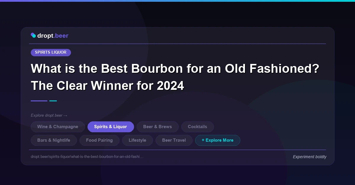 What is the Best Bourbon for an Old Fashioned? The Clear Winner for 2024 | dropt.beer