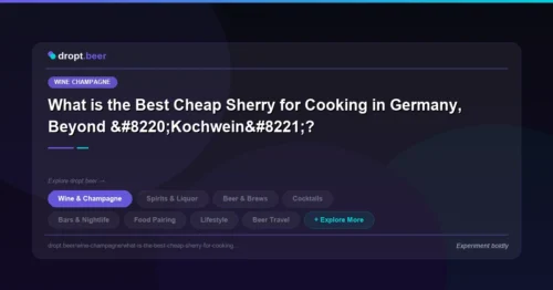 What is the Best Cheap Sherry for Cooking in Germany, Beyond “Kochwein”? | dropt.beer