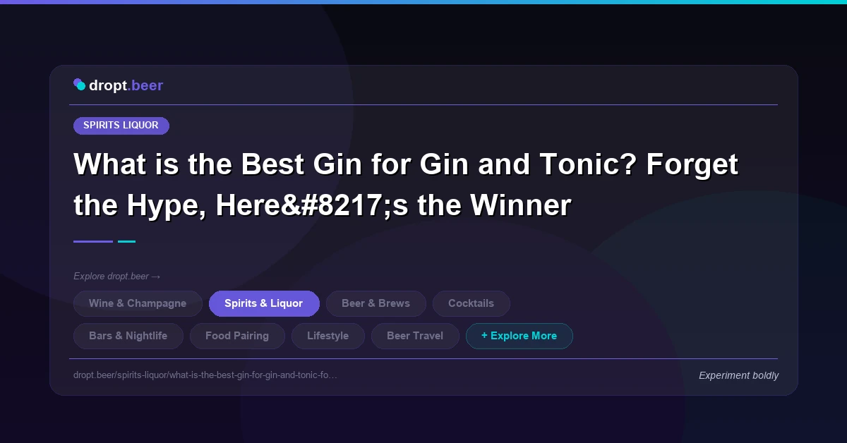 What is the Best Gin for Gin and Tonic? Forget the Hype, Here’s the Winner | dropt.beer