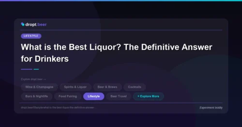 What is the Best Liquor? The Definitive Answer for Drinkers | dropt.beer