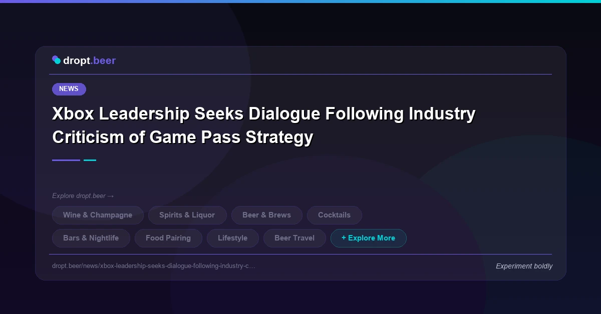 Xbox Leadership Seeks Dialogue Following Industry Criticism of Game Pass Strategy | dropt.beer